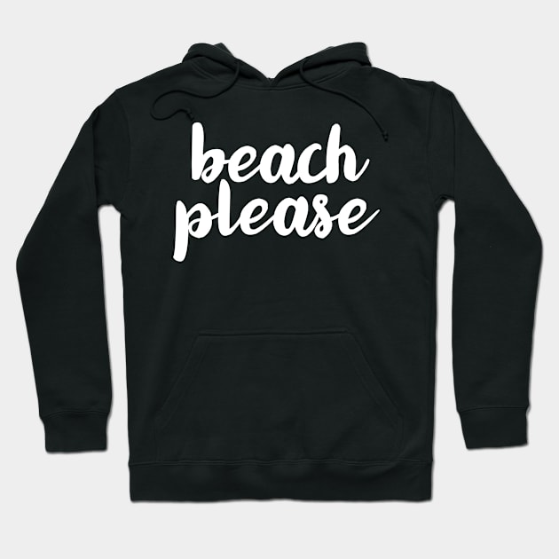 Beach Please Hoodie by Kyandii